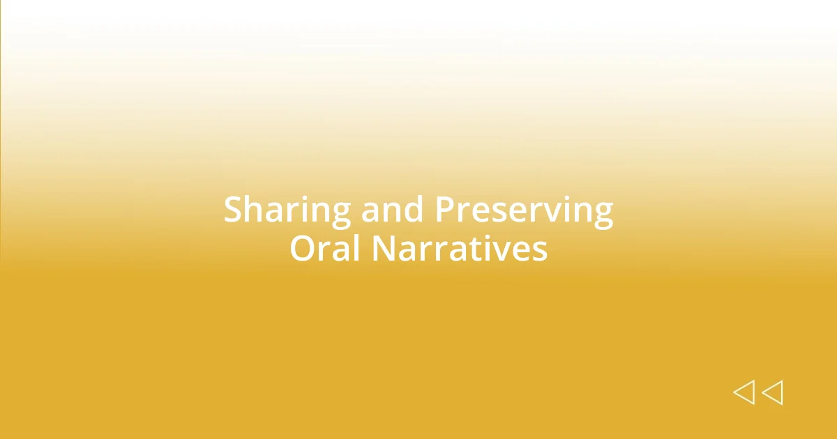 Sharing and Preserving Oral Narratives