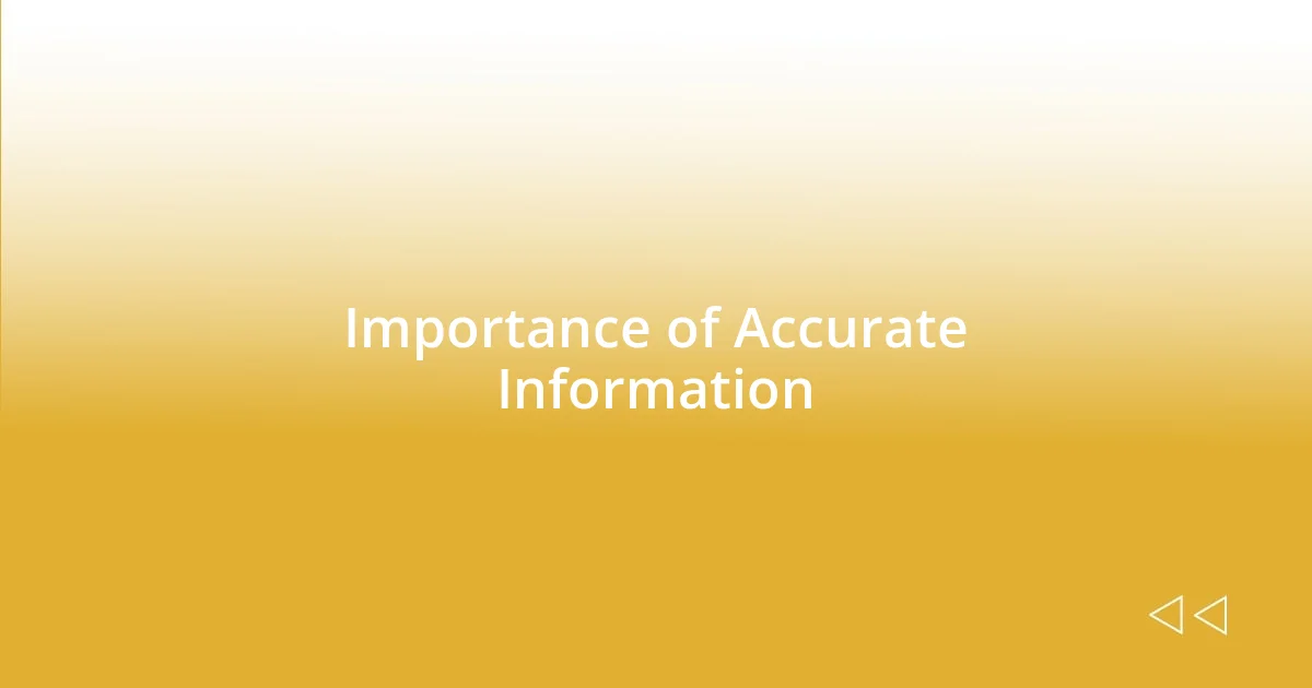 Importance of Accurate Information