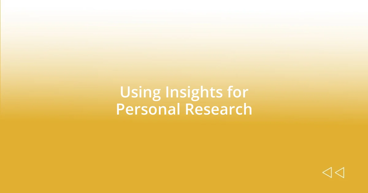 Using Insights for Personal Research