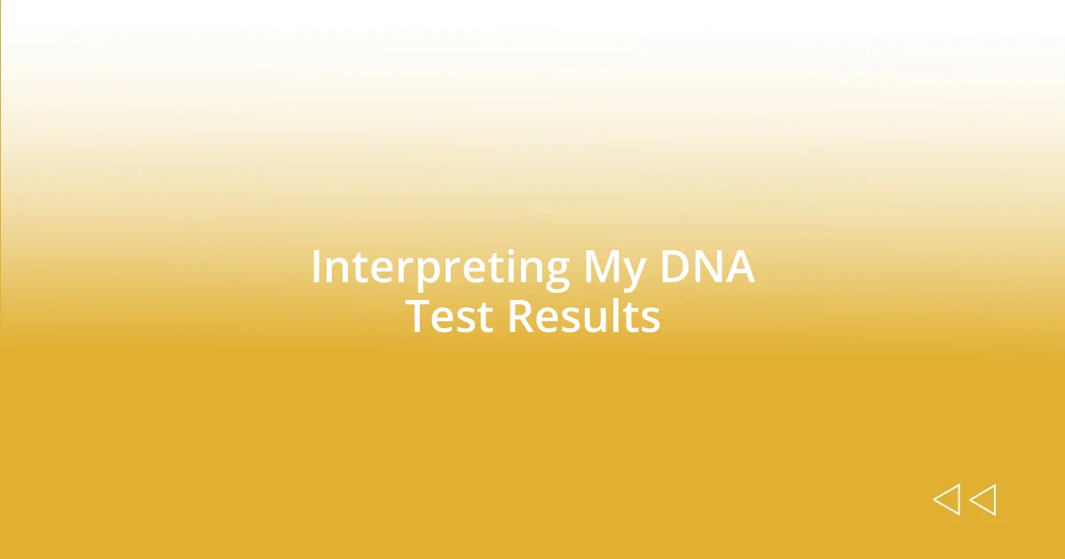 Interpreting My DNA Test Results