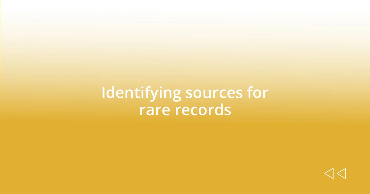 Identifying sources for rare records