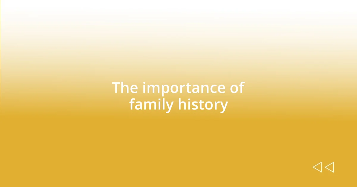 The importance of family history