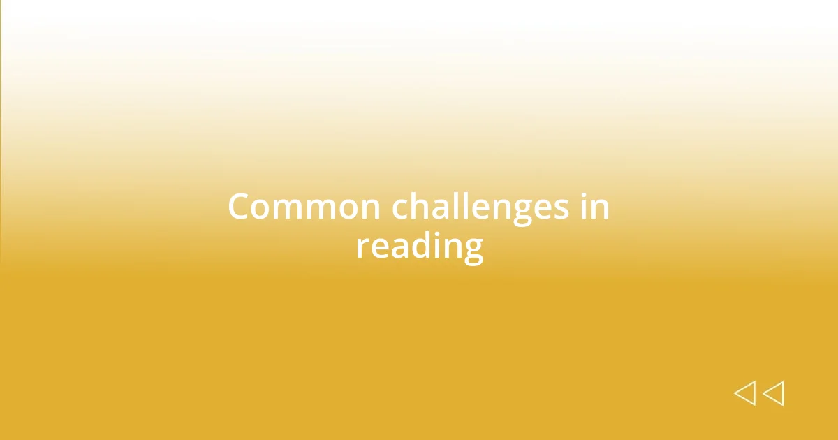 Common challenges in reading