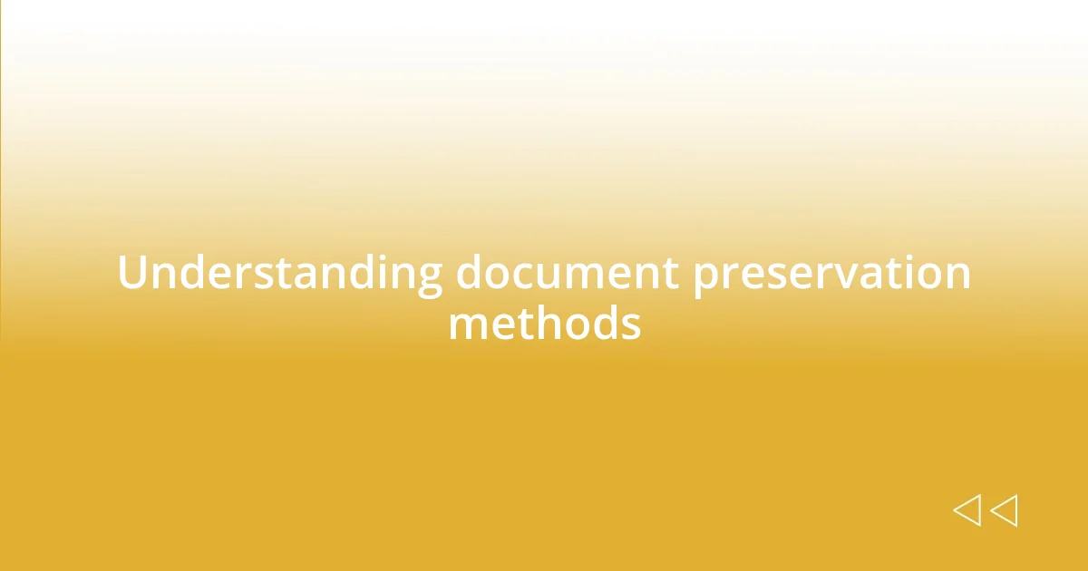 Understanding document preservation methods