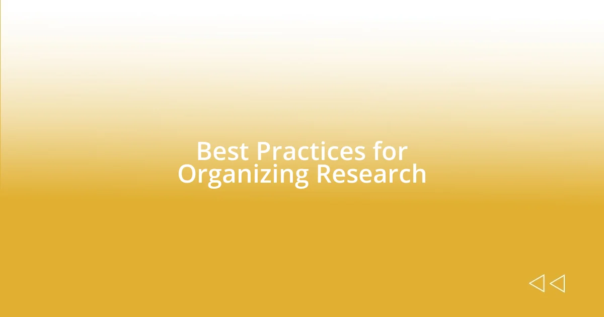 Best Practices for Organizing Research