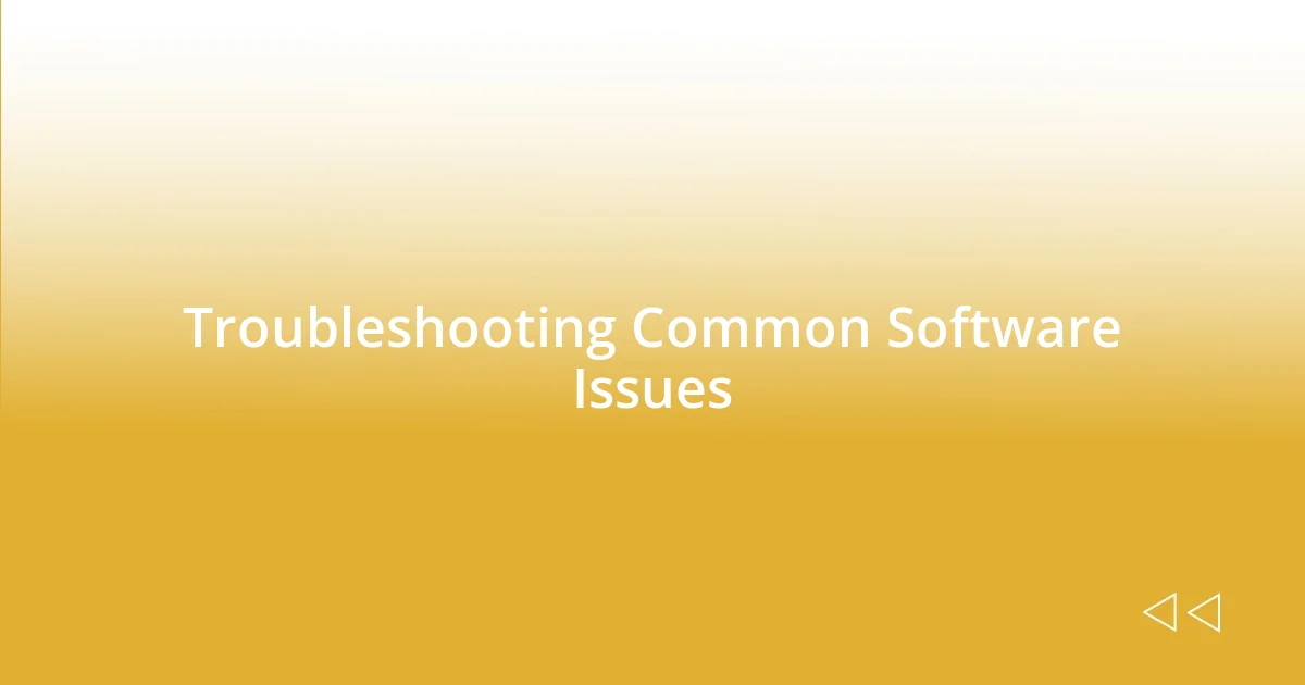 Troubleshooting Common Software Issues