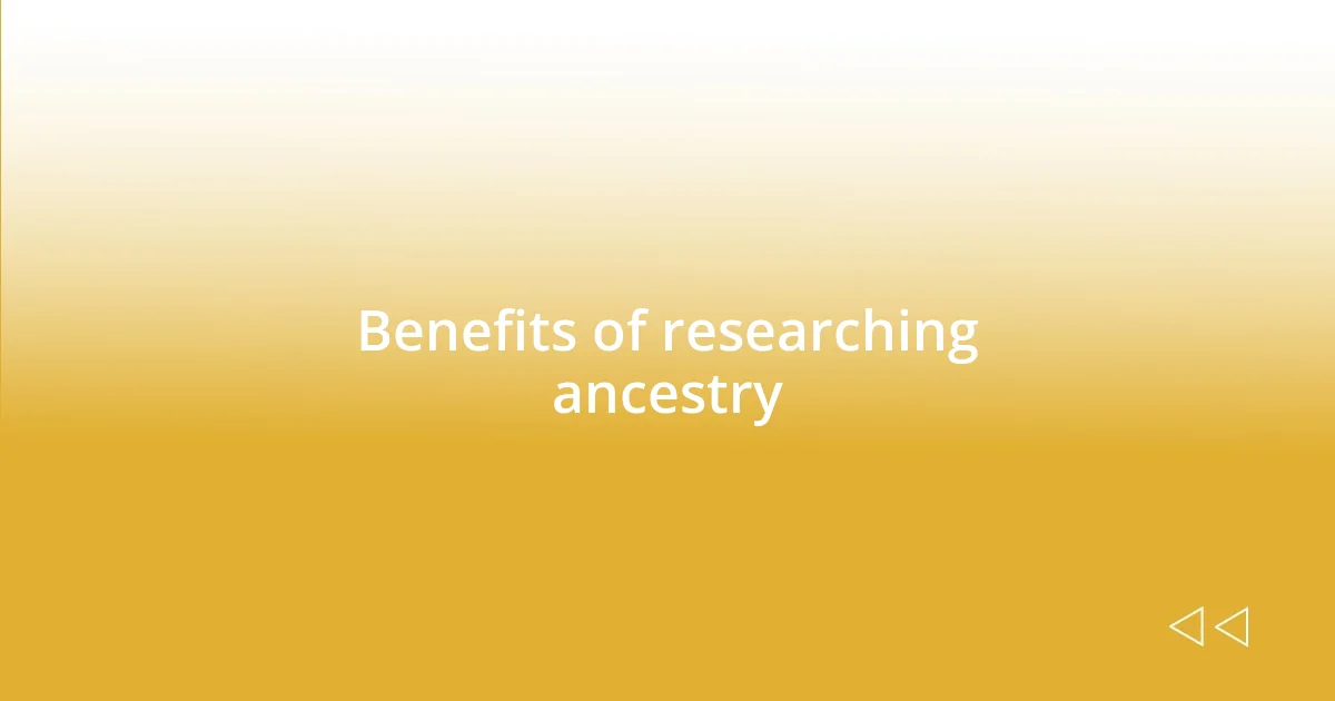 Benefits of researching ancestry